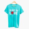 Do What You Love T-Shirt